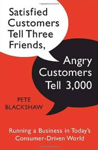 Satisfied Customers Tell Three Friends, Angry Customers Tell 3,000: Running a Business in Today's Consumer-Driven World