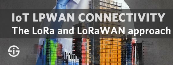 IoT LPWAN connectivity - LoRA and LoRaWAN