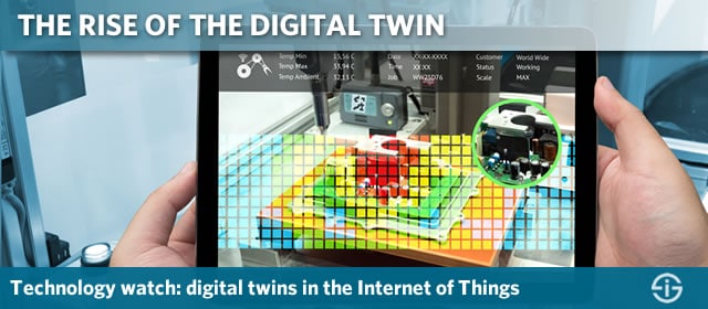 The rise of the digital twin in the Internet of Things