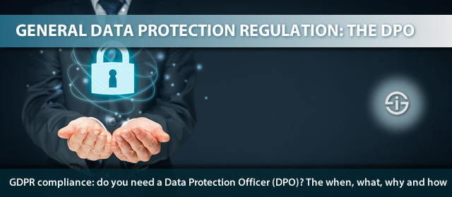 GDPR compliance - do you need a Data Protection Officer or DPO - the when what why and how