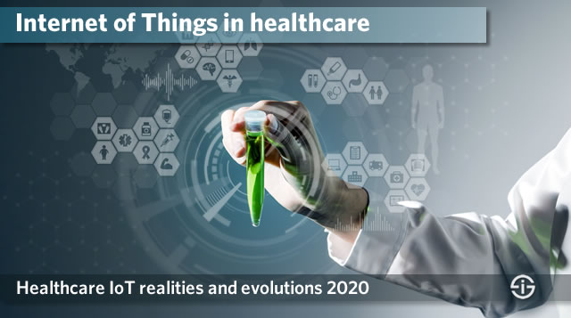 Internet of Things in healthcare - healthcare IoT realities and evolutions 2020