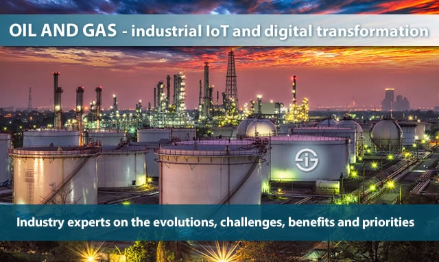 Oil and gas industry - Industrial Internet of Things and digital transformation - Industry experts on the evolutions challenges benefits and priorities