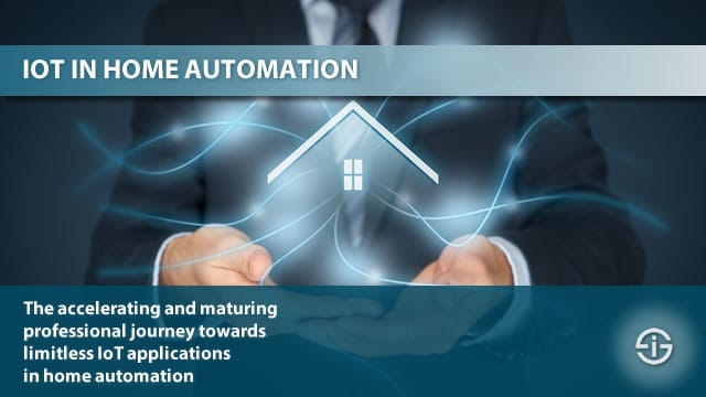 IoT in home automation - the accelerating and maturing journey towards limitless IoT applications in home automation