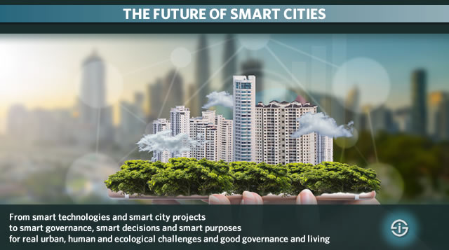 Future smart cities - From smart technologies and smart city projects to smart governance, smart decisions and smart purposes for real urban challenges and good governance and living