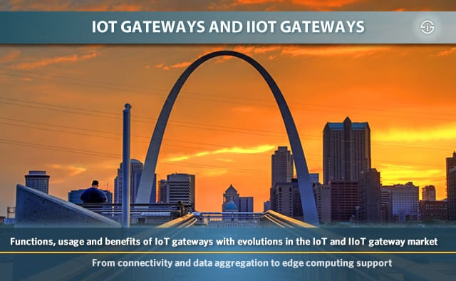 IoT gateways and IIoT gateways - functions, usage and benefits of IoT gateways with evolutions in the IoT and IIoT gateway market