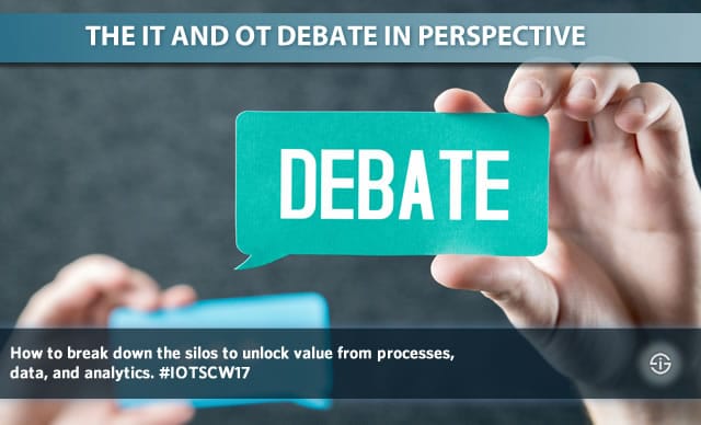 The IT and OT debate in perspective - breaking down silos to unlock value from processes data and analytics at IoT solutions world congress