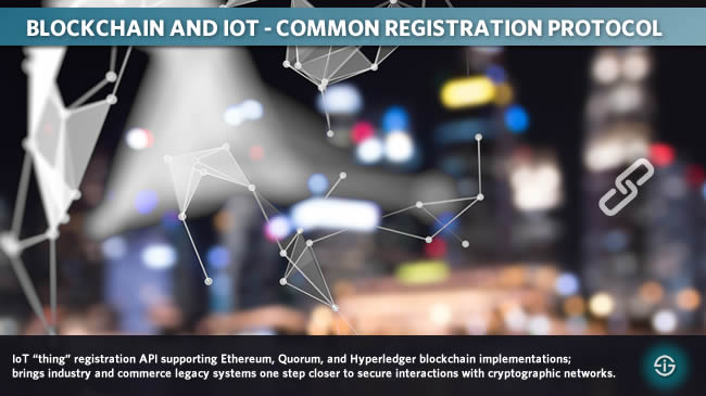 Blockchain and IoT common registration protocol - IoT thing registration API supporting Ethereum Quorum and Hyperledger blockchain implementations