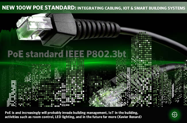 The new 100W Power over Ethernet standard IEEE P802.3bt integrates cabling IoT and smart building systems