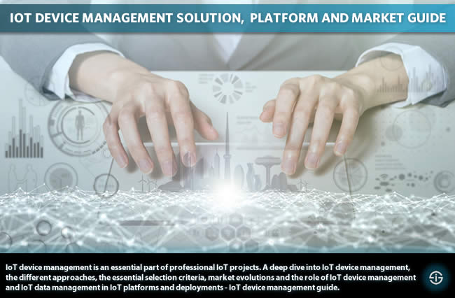 IoT device management - solution IoT data management platform market and selection criteria guide with IoT platform and IoT device management market forecasts