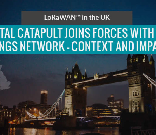 Digital catapult and the things network join forces - impact and context LoRaWAN in the UK