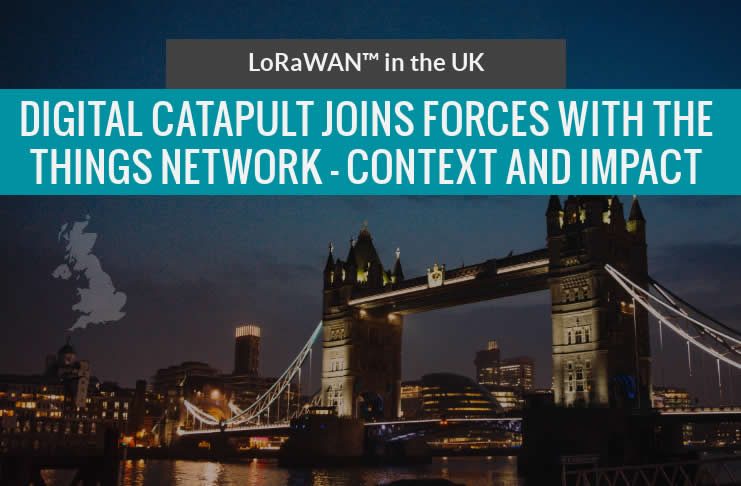 Digital catapult and the things network join forces - impact and context LoRaWAN in the UK