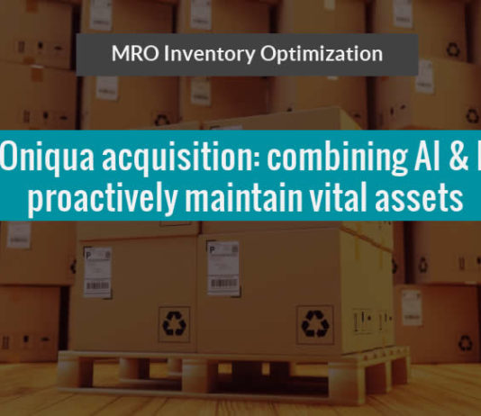 MRO Inventory Optimization - IBM Oniqua acquisition combining AI and IoT capabilities to proactively maintain vital assets