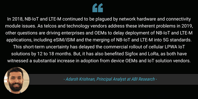 ABI Research Principal Analyst Adarsh Krishnan comments on the LPWAN market evolutions and delayed deployment of NB-IoT and LTE-M