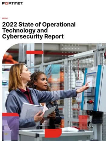 Fortinet 2022 State of Operational Technology and Cybersecurity Report