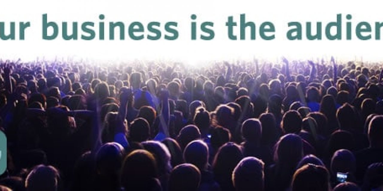 Your business is the audience